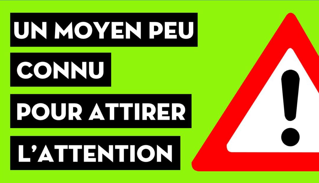 Un moyen peu connu pour attirer l’attention<span class="wtr-time-wrap after-title"><span class="wtr-time-number">2</span> minutes de lecture</span>