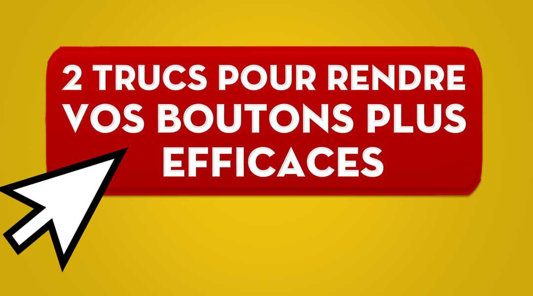 Deux trucs pour démultiplier l’efficacité de vos boutons<span class="wtr-time-wrap after-title"><span class="wtr-time-number">2</span> minutes de lecture</span>