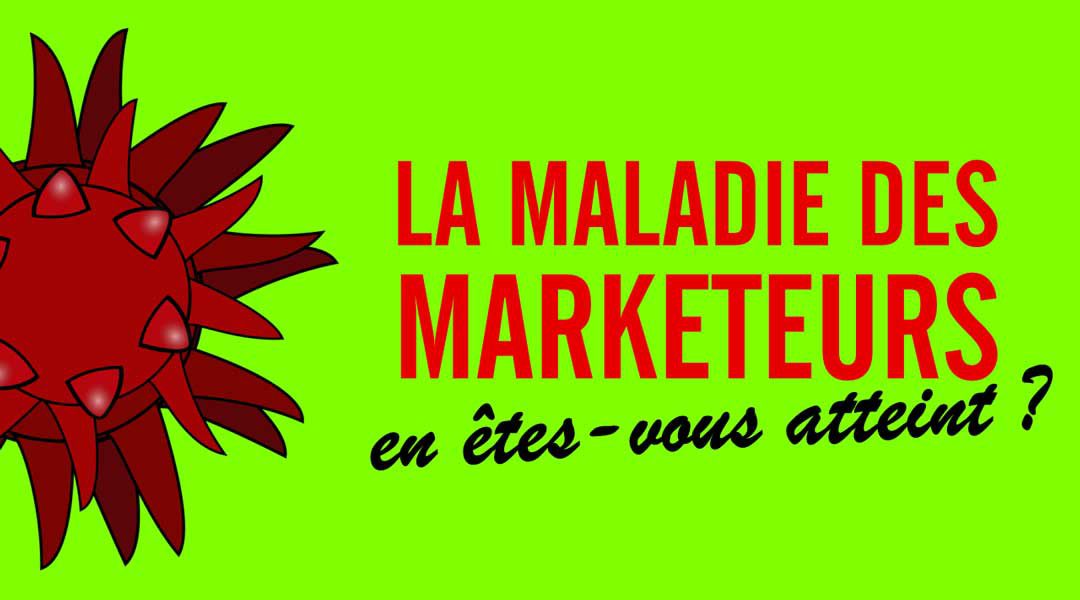 La maladie des marketeurs. En êtes-vous atteint ?