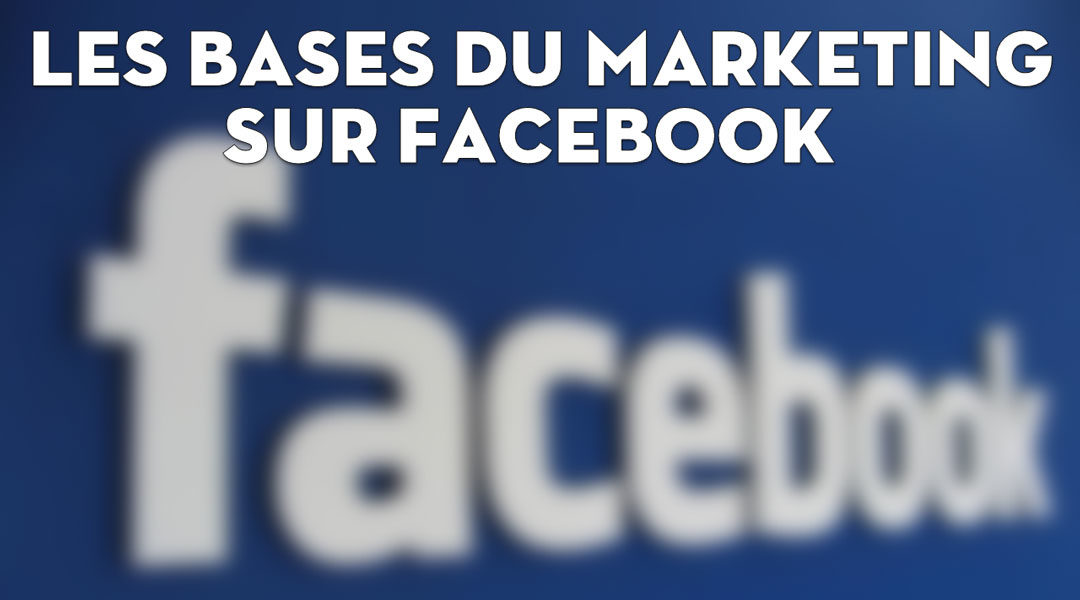 Les bases du marketing sur Facebook<span class="wtr-time-wrap after-title"><span class="wtr-time-number">2</span> minutes de lecture</span>