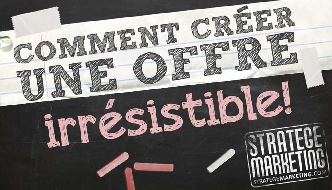 Comment créer une offre irrésistible