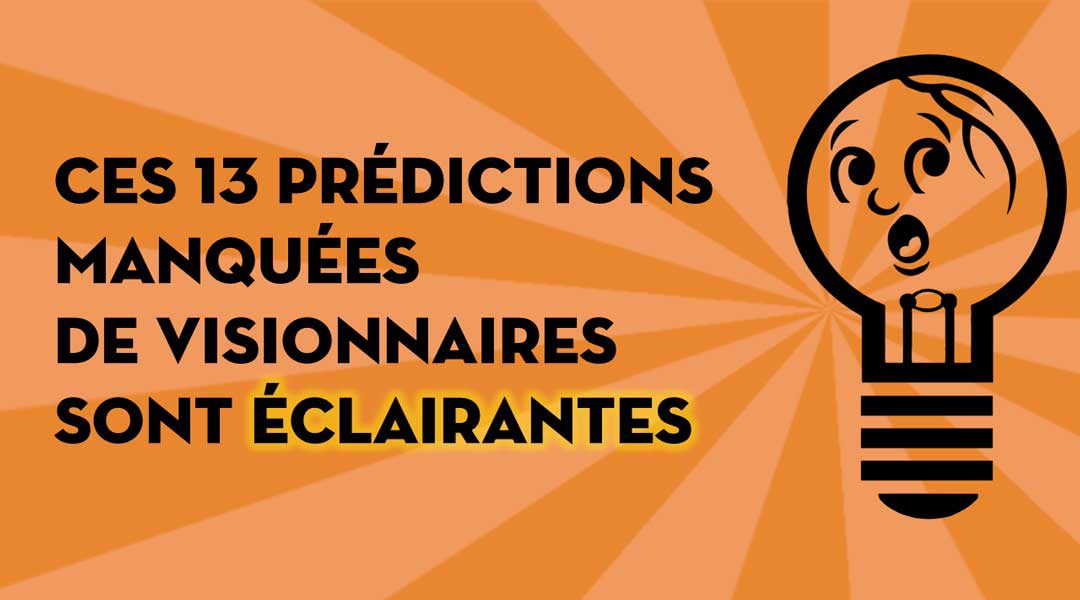 Ces 13 prédictions manquées de visionnaires sont éclairantes<span class="wtr-time-wrap after-title"><span class="wtr-time-number">2</span> minutes de lecture</span>