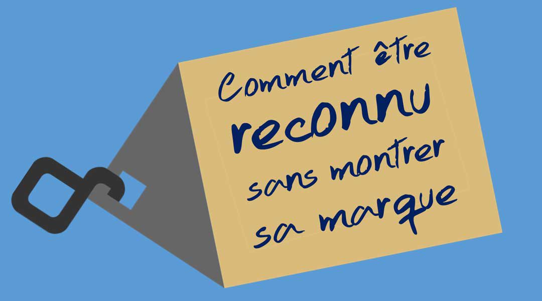 Comment être reconnu sans montrer sa marque