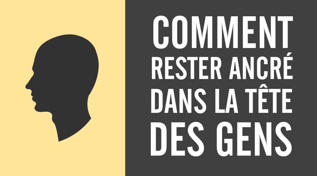 Comment rester ancré dans la tête des gens<span class="wtr-time-wrap after-title"><span class="wtr-time-number">2</span> minutes de lecture</span>