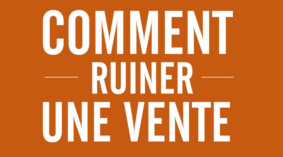 Comment ruiner une vente<span class="wtr-time-wrap after-title"><span class="wtr-time-number">4</span> minutes de lecture</span>