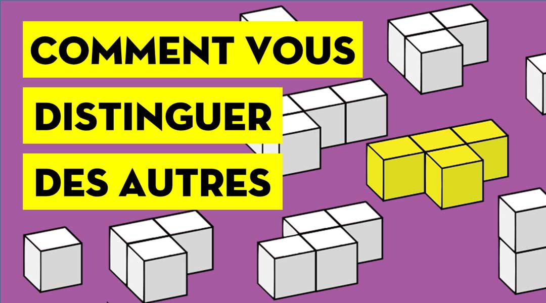 Comment vous distinguer des autres