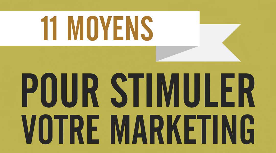 11 moyens pour stimuler votre marketing