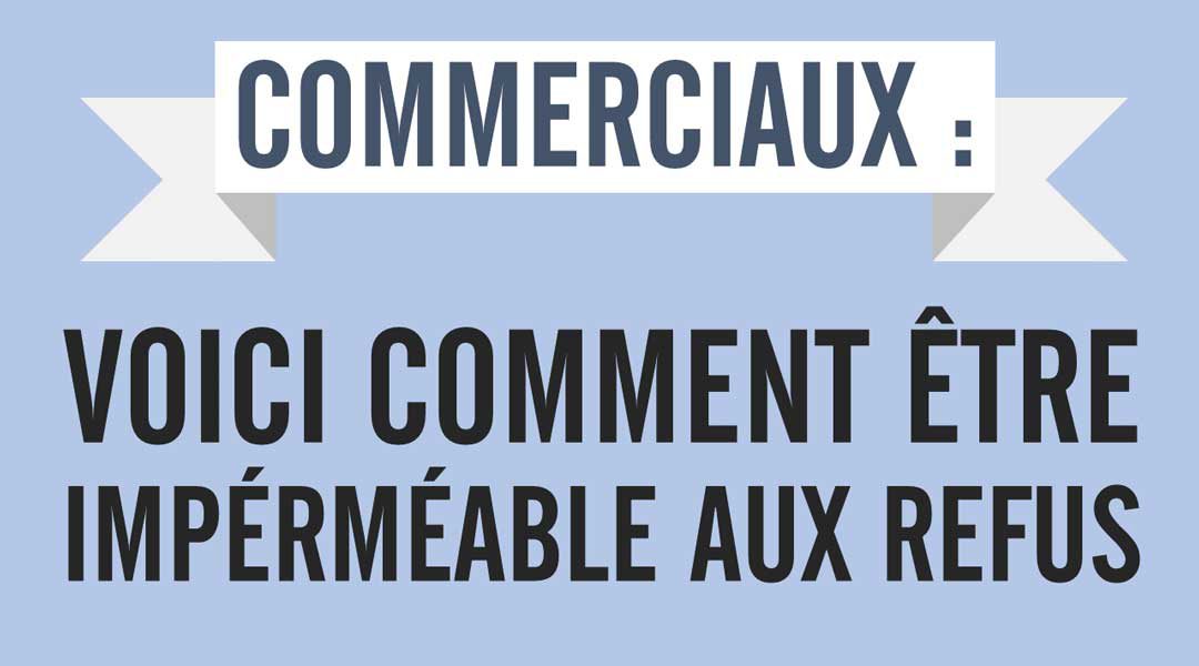 Commerciaux : voici comment être imperméable aux refus<span class="wtr-time-wrap after-title"><span class="wtr-time-number">2</span> minutes de lecture</span>