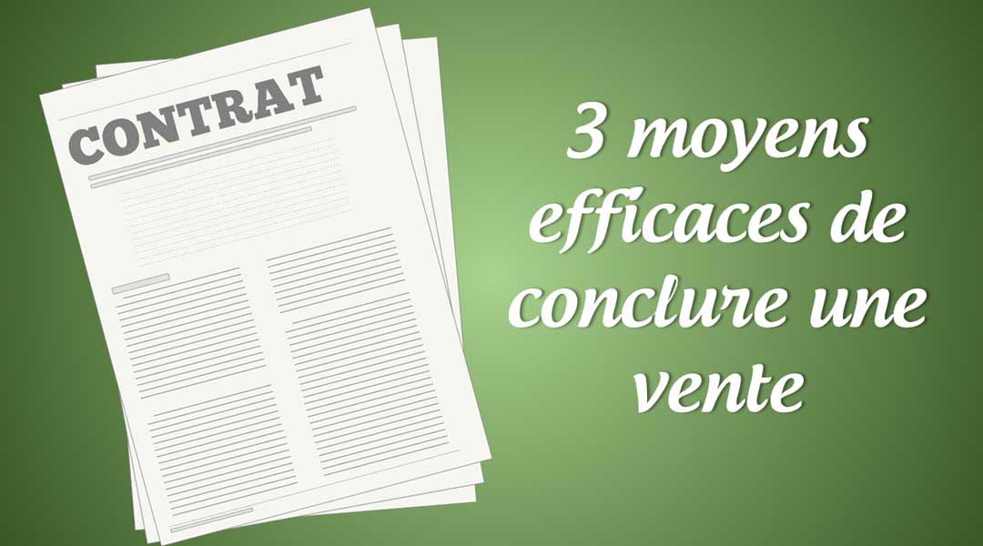 3 moyens efficaces de conclure une vente<span class="wtr-time-wrap after-title"><span class="wtr-time-number">2</span> minutes de lecture</span>