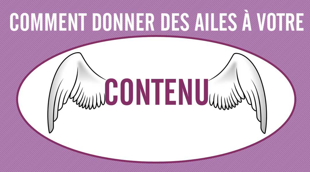 Comment donner des ailes à votre contenu<span class="wtr-time-wrap after-title"><span class="wtr-time-number">2</span> minutes de lecture</span>