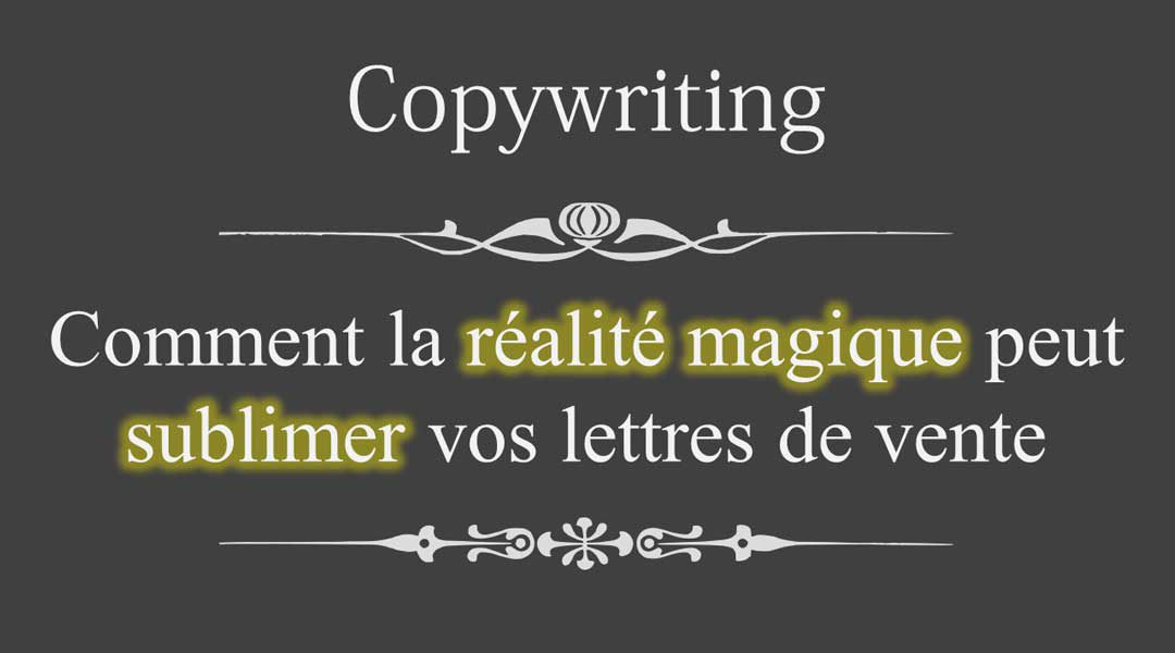 Comment la réalité magique peut sublimer vos lettres de vente