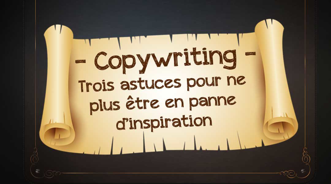 Copywriting : trois astuces pour ne plus être en panne d’inspiration<span class="wtr-time-wrap after-title"><span class="wtr-time-number">1</span> minutes de lecture</span>