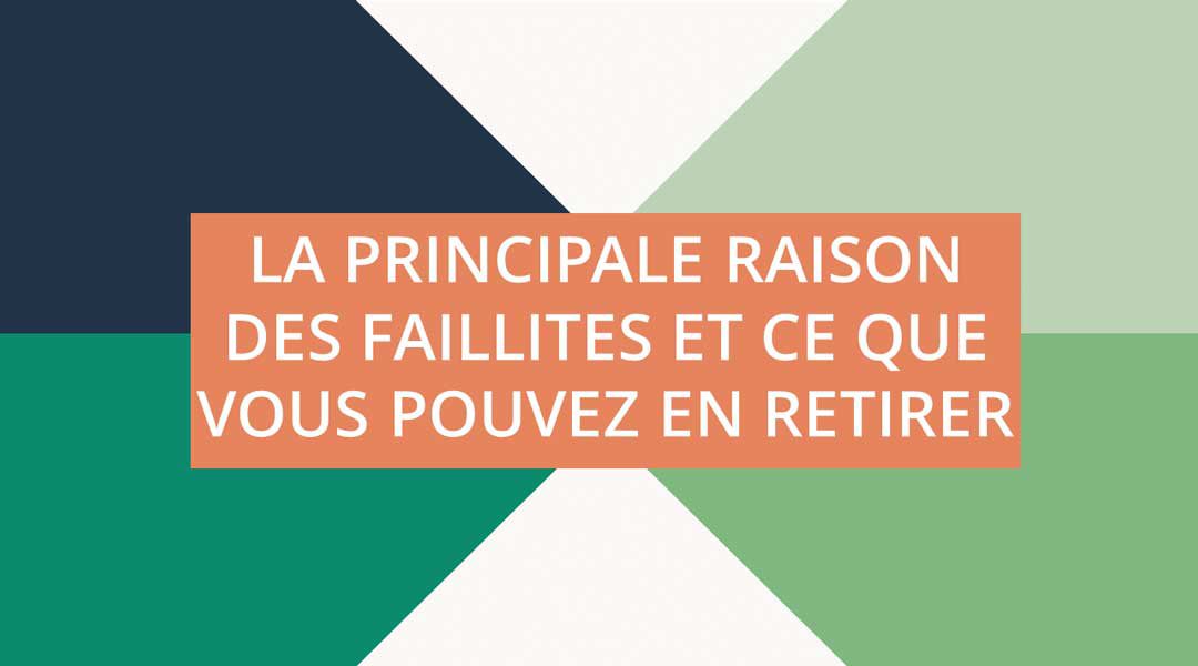 La principale raison des faillites et ce que vous pouvez en retirer