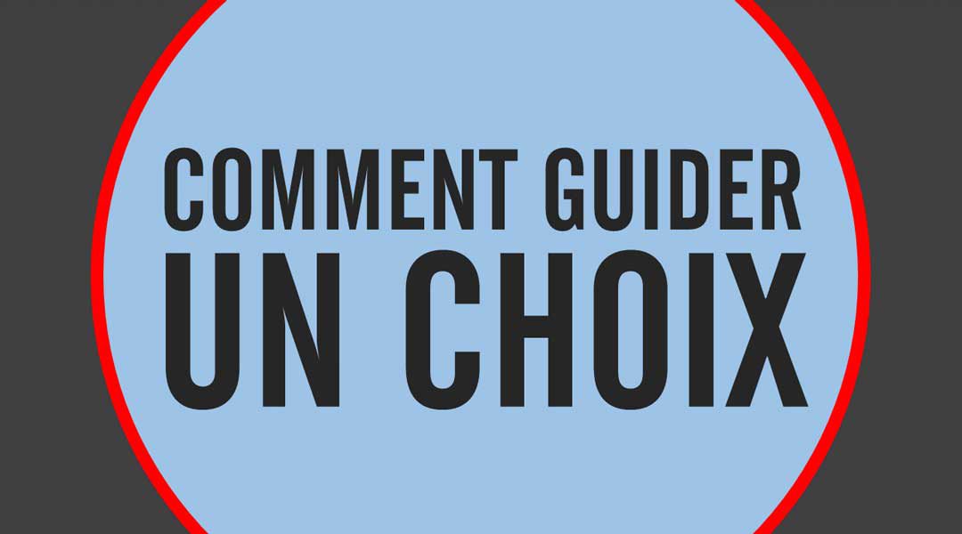 Comment guider un choix<span class="wtr-time-wrap after-title"><span class="wtr-time-number">1</span> minutes de lecture</span>