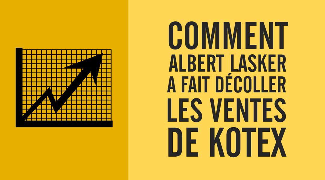 Comment Albert Lasker a fait décoller les ventes de Kotex