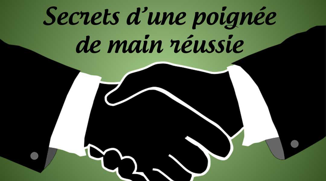 Secrets d’une poignée de main réussie<span class="wtr-time-wrap after-title"><span class="wtr-time-number">2</span> minutes de lecture</span>