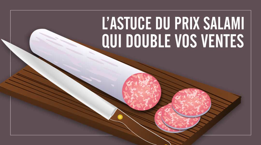 L’astuce du prix salami qui double vos ventes