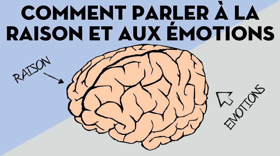 Comment parler à la raison et aux émotions