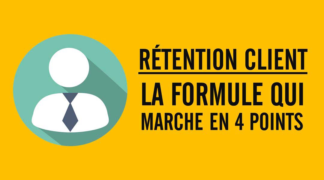 Rétention client : la formule qui marche en 4 points<span class="wtr-time-wrap after-title"><span class="wtr-time-number">2</span> minutes de lecture</span>