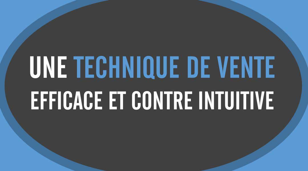 Une technique de vente efficace et contre intuitive