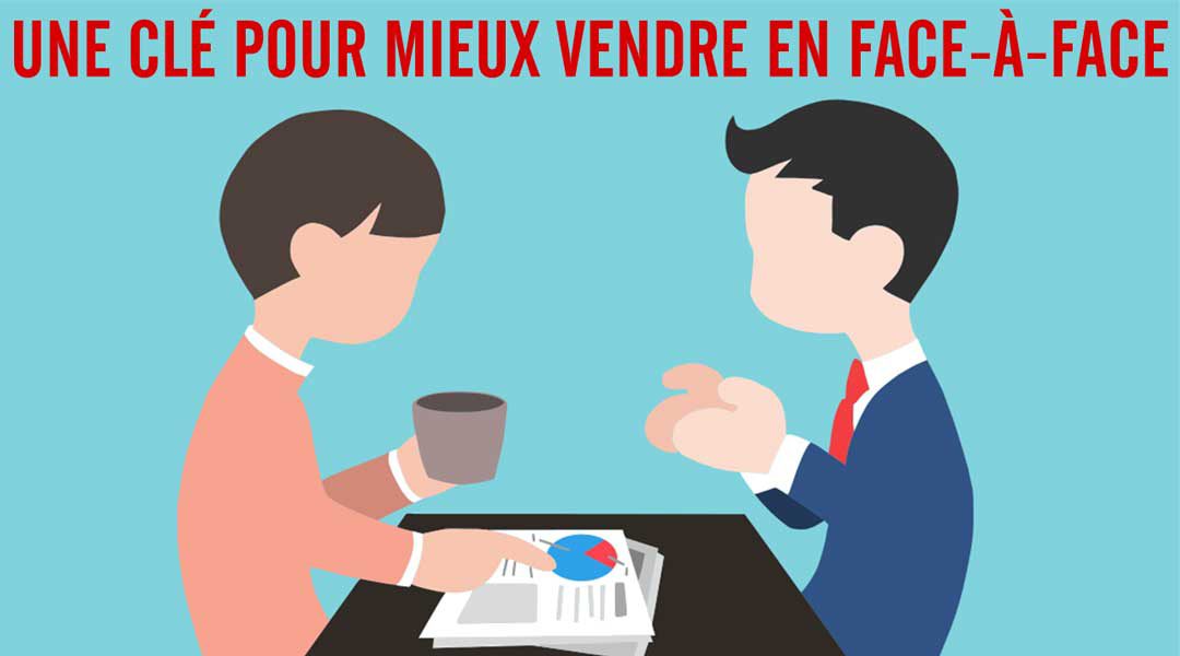 Une clé pour mieux vendre en face-à-face