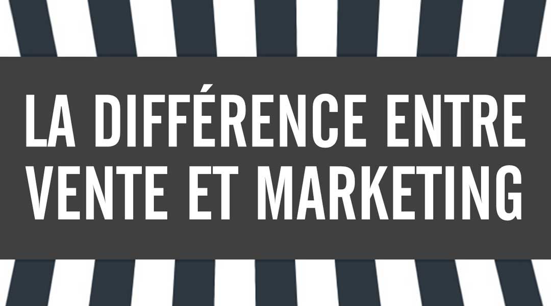 Quelle est la différence entre vente et marketing