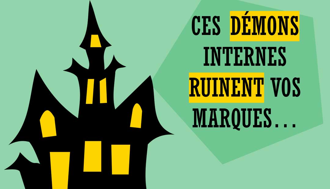 Ces démons internes ruinent vos marques…