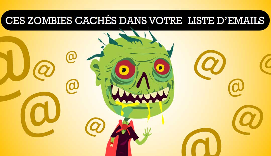 Que faire de ces zombies cachés de votre liste d’emails