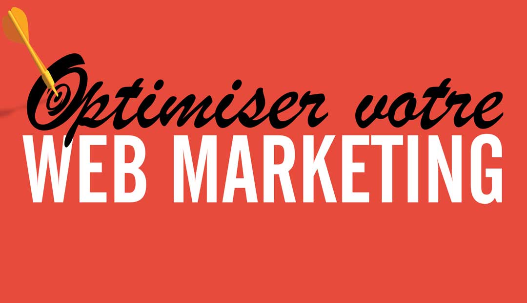 Comment optimiser votre web marketing