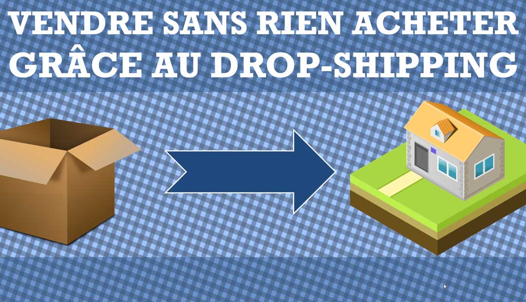 Drop-shipping ou vendre sans rien acheter