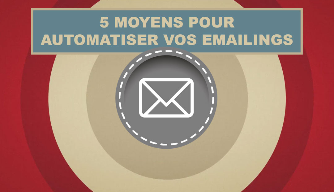 5 moyens d’automatiser vos emailings