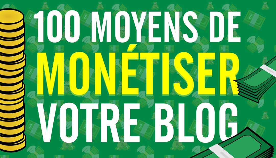 100 moyens de monétiser un blog