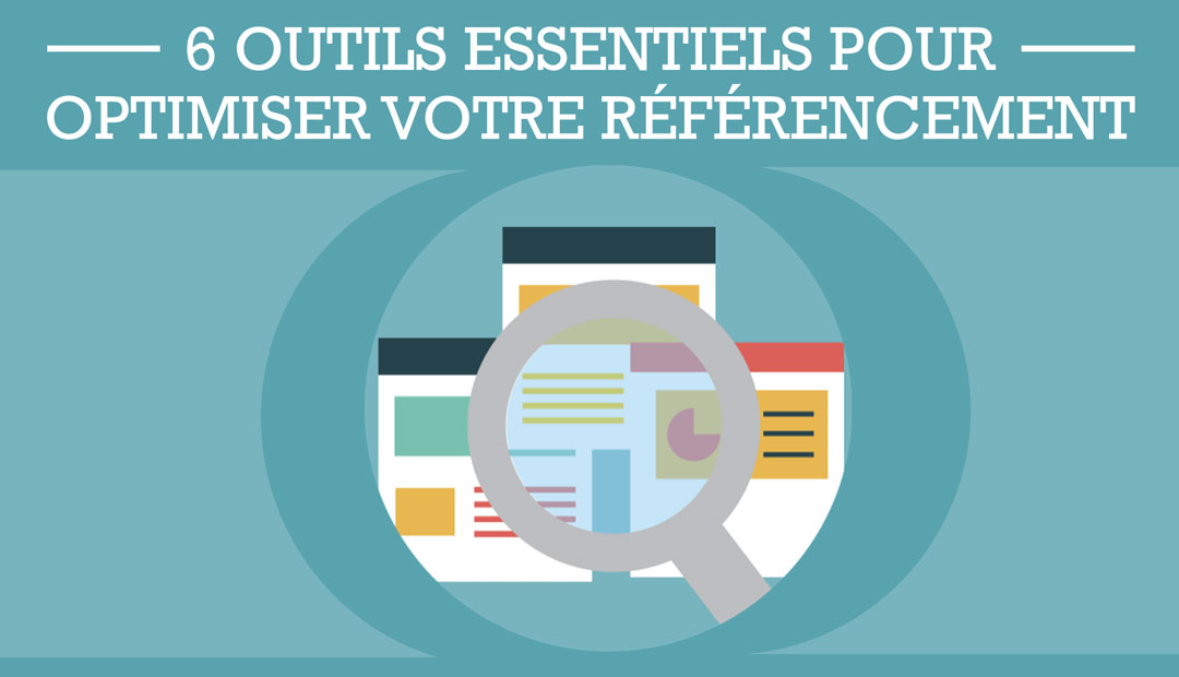 6 outils essentiels pour optimiser votre référencement