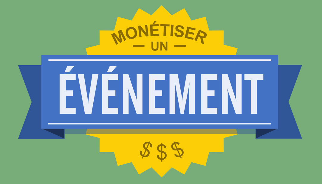 Marketing événementiel : comment monétiser un événement