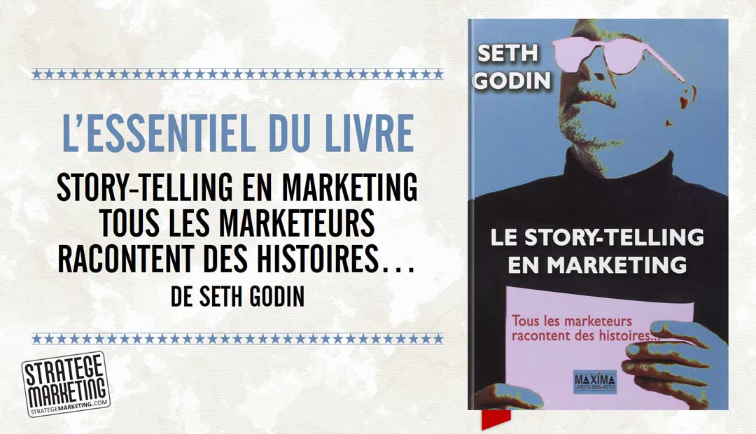 Le story-telling en marketing : tous les marketeurs racontent des histoires… de Seth Godin – L’essentiel du livre