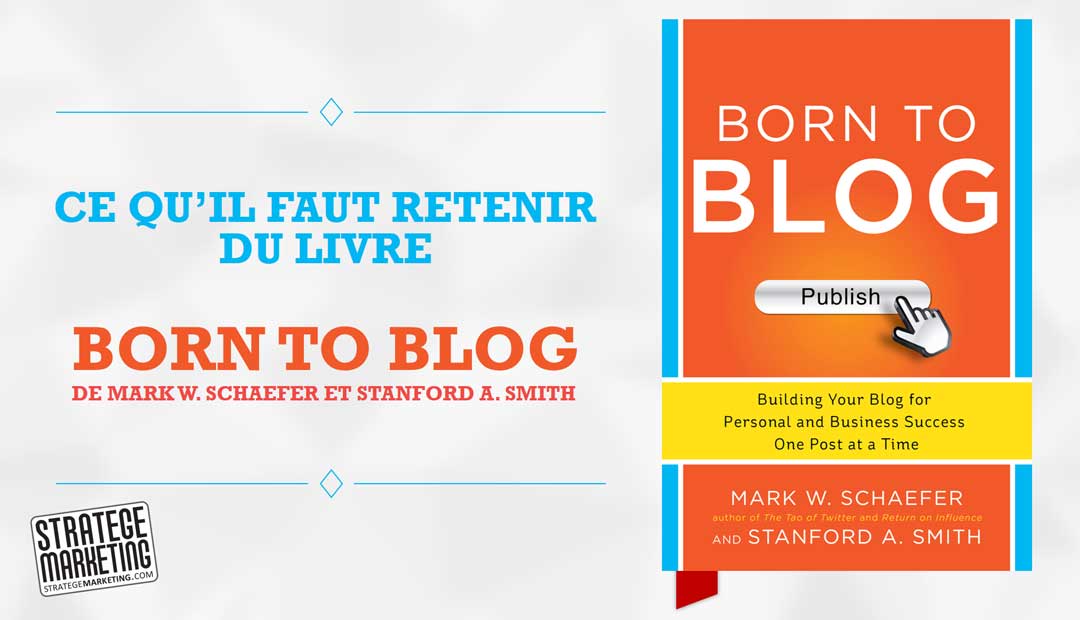 Born to Blog de Mark Schaefer et Stanford Smith, ce qu’il faut retenir du livre