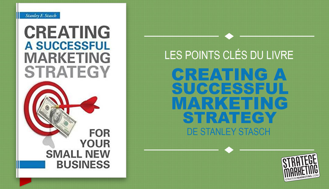 Creating a Successful Marketing Strategy de Stanley Stasch, les points clés du livre<span class="wtr-time-wrap after-title"><span class="wtr-time-number">2</span> minutes de lecture</span>