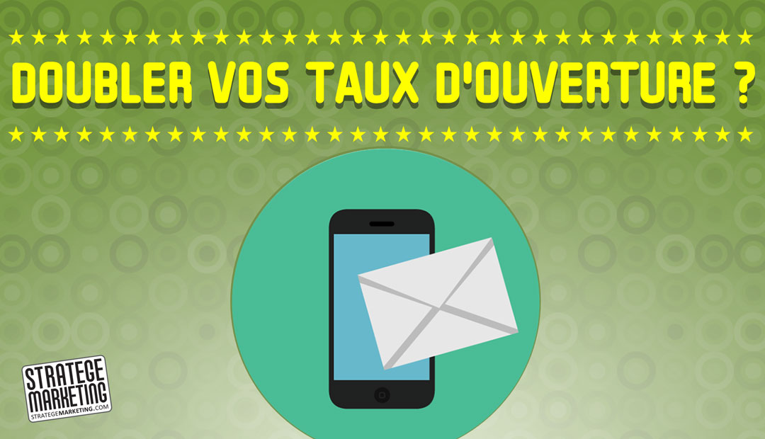 Comment doubler le taux d’ouverture de vos emails