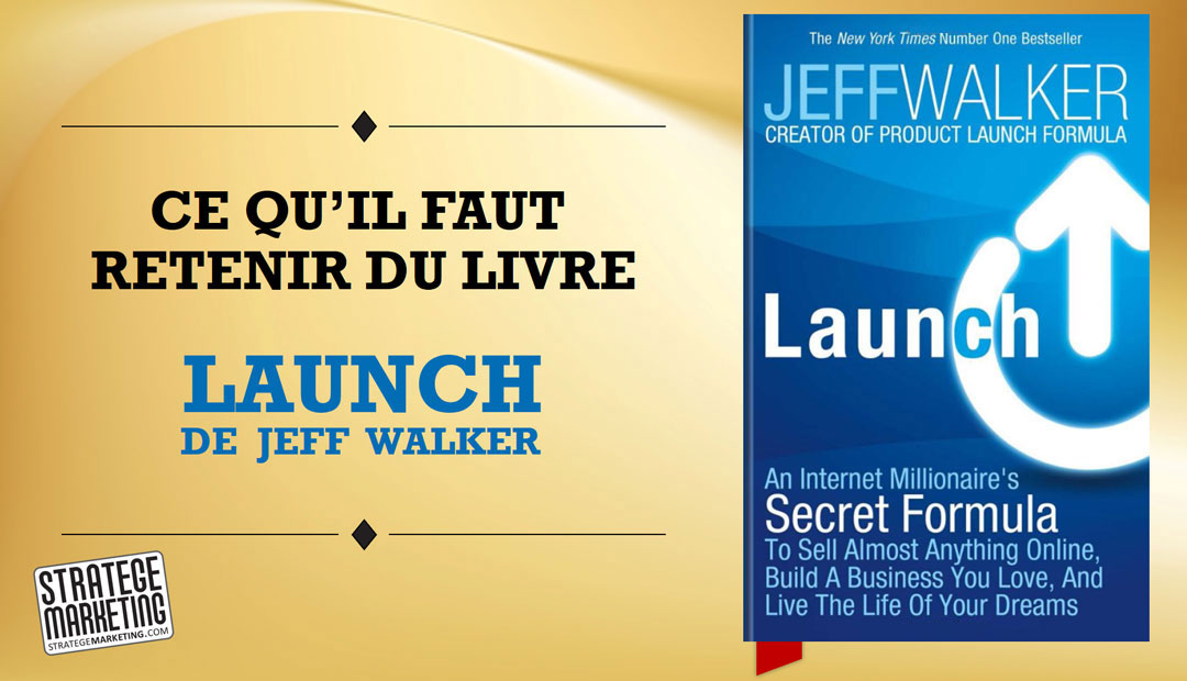 Launch de Jeff Walker – Ce qu’il faut retenir du livre