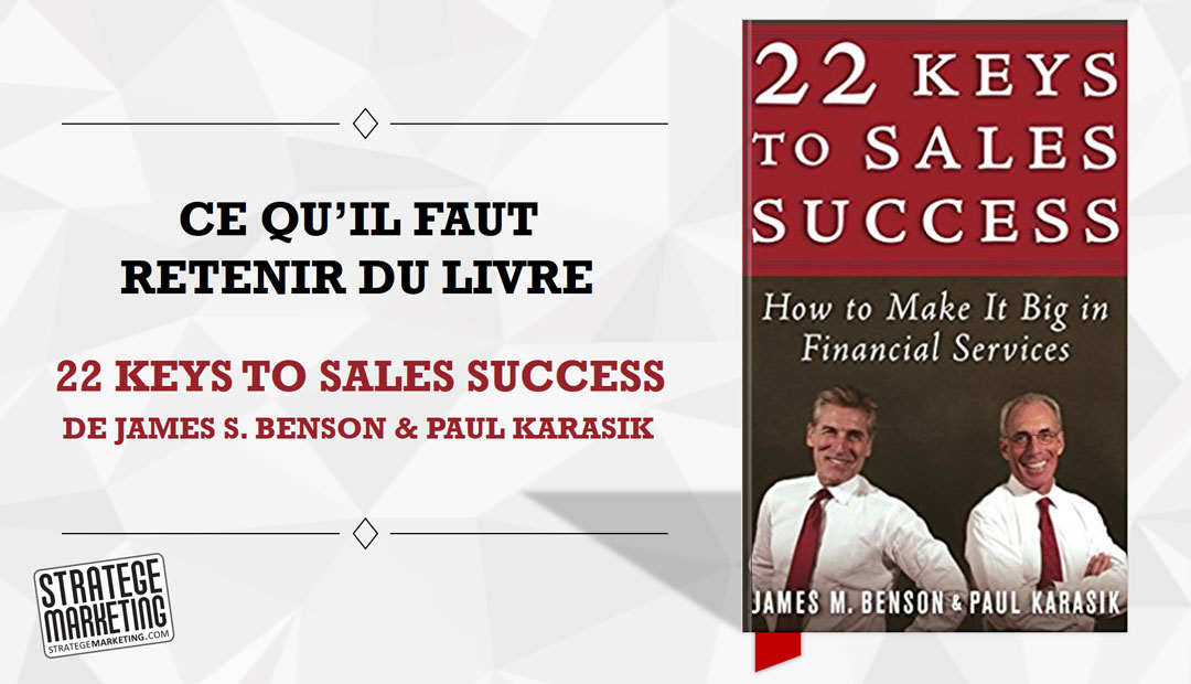 22 Keys to Sales Success de James M. Benson et Paul Karasik, ce qu’il faut retenir du livre<span class="wtr-time-wrap after-title"><span class="wtr-time-number">6</span> minutes de lecture</span>