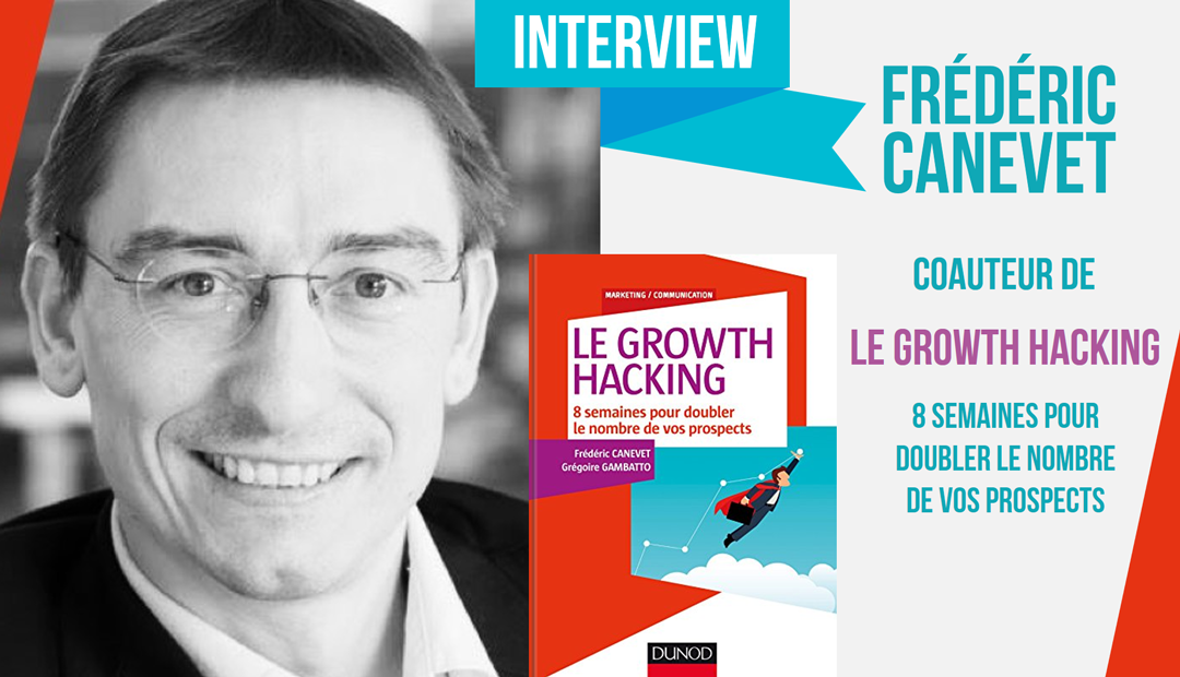 Frédéric Canevet – un Growth Hacker se confie