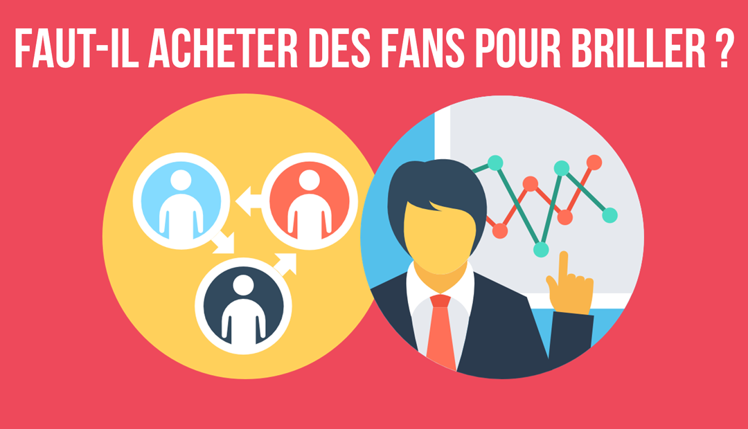 Faut-il acheter des fans pour briller ?