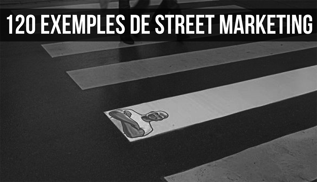 Street Marketing – 120 exemples étonnants