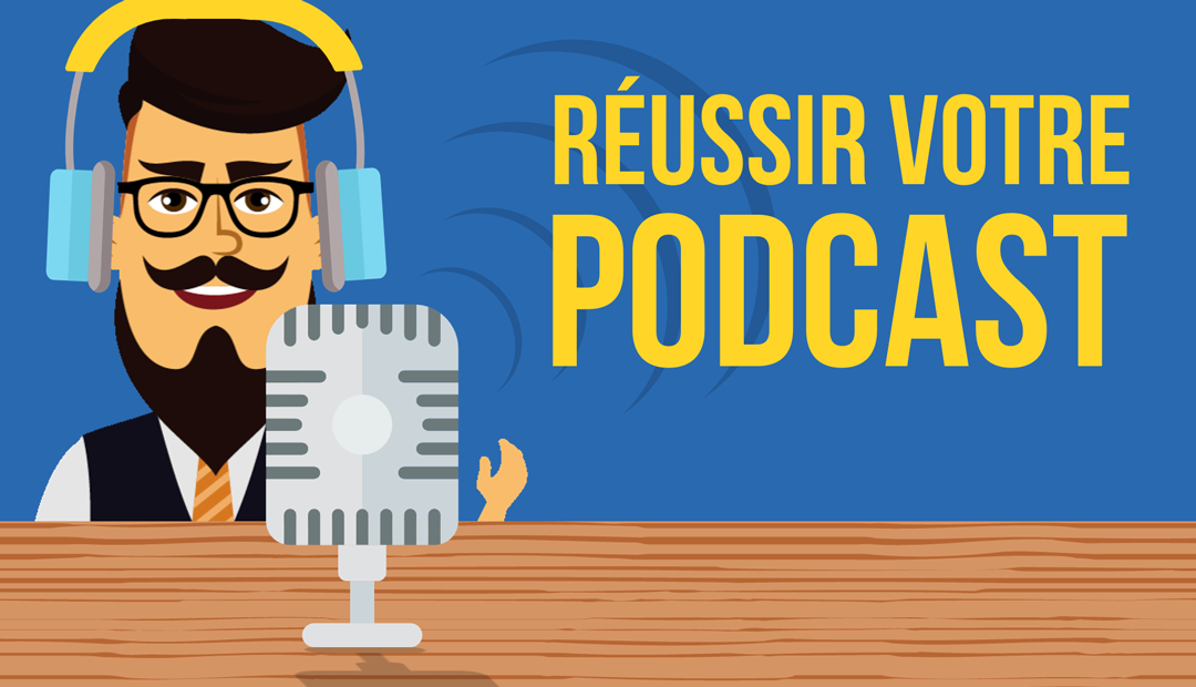 Podcast – comment podcaster et cartonner