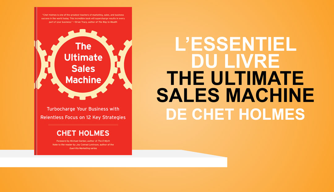 The Ultimate Sales Machine de Chet Holmes – l’essentiel du livre<span class="wtr-time-wrap after-title"><span class="wtr-time-number">6</span> minutes de lecture</span>