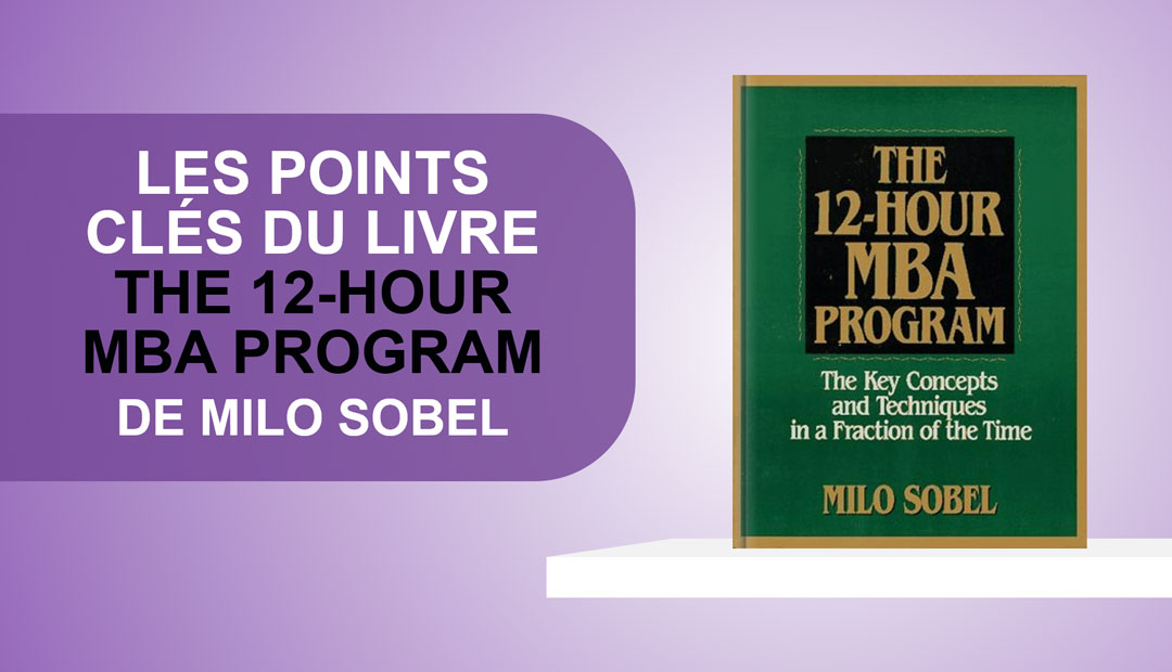 The 12-Hour MBA Program par Milo Sobel, les points clés du livre