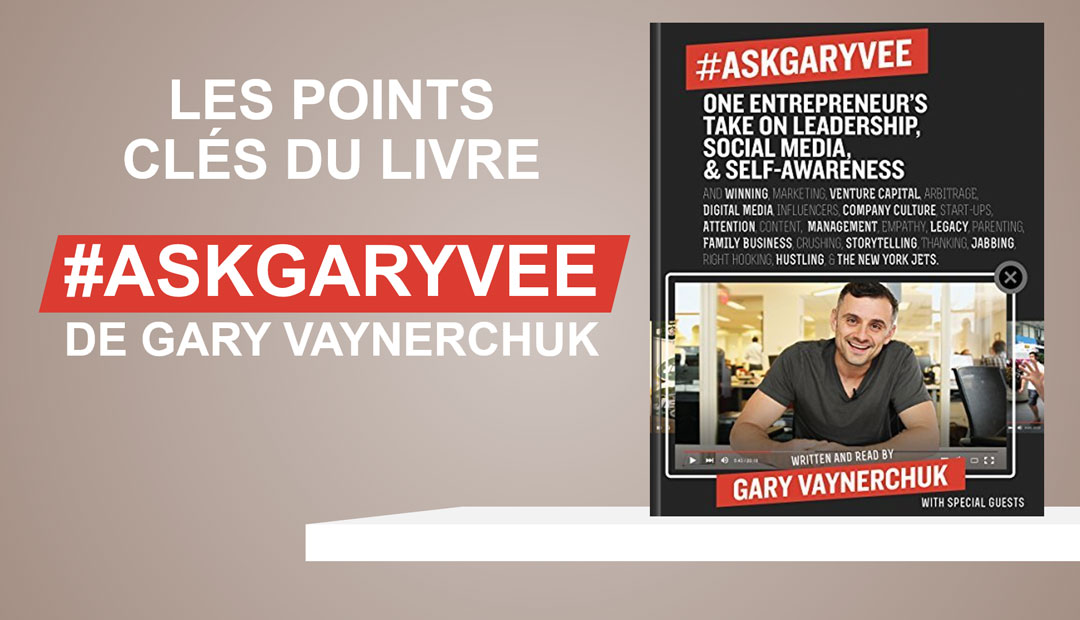 #ASKGARYVEE de Gary Vaynerchuck, les points clés du livre