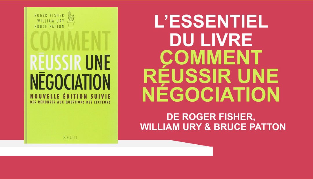 Comment réussir une négociation de Roger Fisher, William Ury et Bruce Patton – l’essentiel du livre<span class="wtr-time-wrap after-title"><span class="wtr-time-number">3</span> minutes de lecture</span>