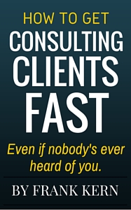 How to get consulting clients fast de Frank Kern