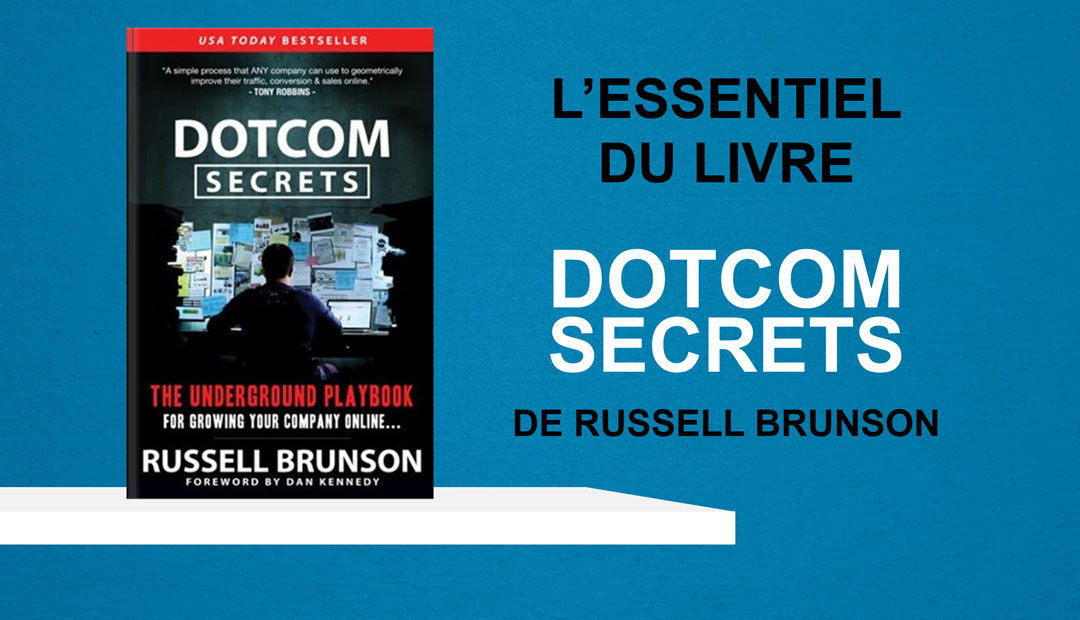 Dotcom Secrets de Russell Brunson – l’essentiel du livre<span class="wtr-time-wrap after-title"><span class="wtr-time-number">14</span> minutes de lecture</span>